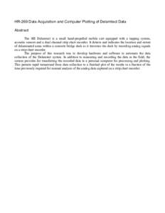 HR-269 Data Acquisition and Computer Plotting of Delamtect Data Abstract The SIE Delamtect is a small hand-propelled mobile cart equipped with a tapping system, acoustic sensors and a dual channel strip chart recorder. I