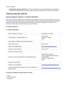 Common Data Set Northwestern Common Data Set The Common Data Set reports standard data items and definitions of information detailing enrollment statistics, academic offerings, student life, and tuition at the University