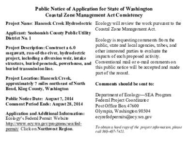 Public Notice of Application for State of Washington Coastal Zone Management Act Consistency Project Name: Hancock Creek Hydroelectric Ecology will review the work pursuant to the Applicant: Snohomish County Public Utili