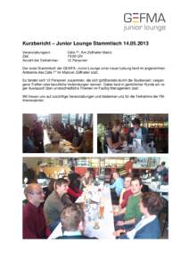 Kurzbericht – Junior Lounge Stammtisch[removed]Veranstaltungsort: Zeit: Anzahl der Teilnehmer:  Cáfe 7°, Am Zollhafen Mainz