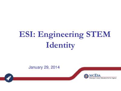 ESI: Engineering STEM Identity January 29, 2014 Aguila Bagdad Unified