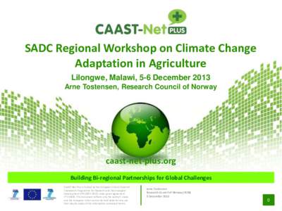 SADC Regional Workshop on Climate Change Adaptation in Agriculture Lilongwe, Malawi, 5-6 December 2013 Arne Tostensen, Research Council of Norway  caast-net-plus.org