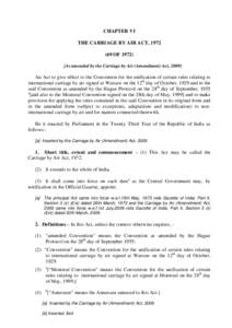 CHAPTER VI THE CARRIAGE BY AIR ACT, OFAs amended by the Carriage by Air (Amendment) Act, An Act to give effect to the Convention for the unification of certain rules relating to