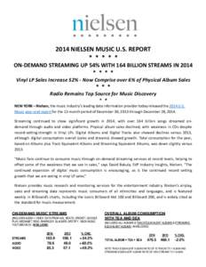 2014 NIELSEN MUSIC U.S. REPORT * * * * * ON-DEMAND STREAMING UP 54% WITH 164 BILLION STREAMS IN 2014 * * * * Vinyl LP Sales Increase 52% - Now Comprise over 6% of Physical Album Sales