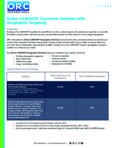 OR C Online CARAVAN® Consumer Omnibus with Geographic Targeting Overview Building on the CARAVAN® reputation for cost-efficient, on-time, quality research with professional expertise, we now offer the ability to quickl