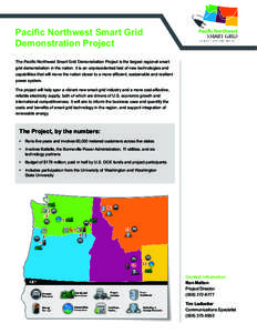 Pacific Northwest Smart Grid Demonstration Project The Pacific Northwest Smart Grid Demonstration Project is the largest regional smart grid demonstration in the nation. It is an unprecedented test of new technologies an