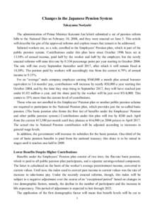 Changes in the Japanese Pension System Takayama Noriyuki The administration of Prime Minister Koizumi Jun’ichirō submitted a set of pension reform bills to the National Diet on February 10, 2004, and they were enacted