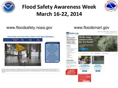 Flood Safety Awareness Week March 16-22, 2014 www.floodsafety.noaa.gov www.floodsmart.gov