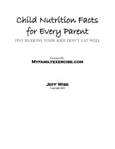 Child Nutrition Facts for Every Parent Five Reasons Your Kids Don’t Eat Well Presented By: