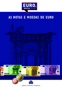 AS NOTAS E MOEDAS DE EURO  Desde 1 de Janeiro de 2002, as notas e moedas de euro fazem parte do quotidiano de mais de 300 milhões de pessoas na área do euro. Este folheto