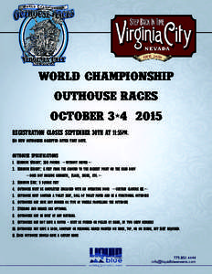 World Championship Outhouse Races October 3-4, 2015 REGISTRATION CLOSES SEPTEMBER 30TH AT 11:55pm. No new outhouses accepted after that date. OUTHOUSE SPECIFICATIONS: