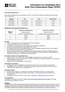 Information for Candidates 2014 Sixth Term Examination Paper (STEP) Examination Date and time Due to the time difference, the examinations for STEP I, II and III will be held at the following local examination time in Ho