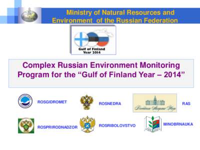 Ministry of Natural Resources and Environment of the Russian Federation Complex Russian Environment Monitoring Program for the “Gulf of Finland Year – 2014”