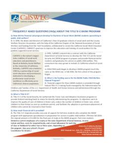 FREQUENTLY ASKED QUESTIONS (FAQs) ABOUT THE TITLE IV-E BASW PROGRAM Q: How did the financial aid program develop for Bachelor of Social Work (BASW) students specializing in public child welfare? A: In 1990, the deans and