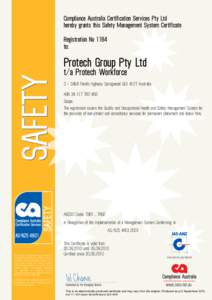 Compliance Australia Certification Services Pty Ltd hereby grants this Safety Management System Certificate Registration No 1184 to:  Protech Group Pty Ltd