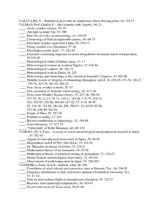 TAKAYAMA, S. - Rainfall on days with air temperature below freezing point, 44: [removed]TALMAN, Prof. Charles F. - Alto-cumulus with virgulus, 44: 23 , Arctic weather stations, 59: 39 , Attempts to dispel fog, 55: 500 , Br