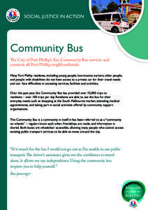 SOCIAL JUSTICE IN ACTION  Community Bus The City of Port Phillip’s free Community Bus services and connects all Port Phillip neighbourhoods. Many Port Phillip residents, including young people, low-income earners, olde