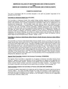 Obstetrics / Obstetrics and gynaecology / American Congress of Obstetricians and Gynecologists / Society of Obstetricians and Gynaecologists of Canada / Royal College of Obstetricians and Gynaecologists / Committee / Urogynecology / Society of Gynecologic Oncologists / International Federation of Gynaecology and Obstetrics / Medicine / Gynaecology / Medical specialties