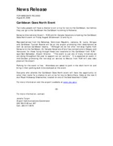 News Release FOR IMMEDIATE RELEASE August 24, 2009 Caribbean Goes North Event Two lucky people will have a chance to win a trip for two to the Caribbean, but before