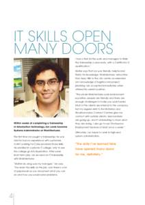 IT SKILLS OPEN MANY DOORS I had a flair for the work and managed to finish the traineeship a year early, with a Certificate IV qualification.” Walter says that Ian was friendly, helpful and