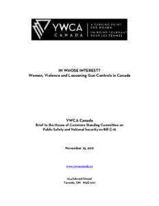 IN WHOSE INTEREST? Women, Violence and Loosening Gun Controls in Canada YWCA Canada Brief to the House of Commons Standing Committee on Public Safety and National Security on Bill C-19