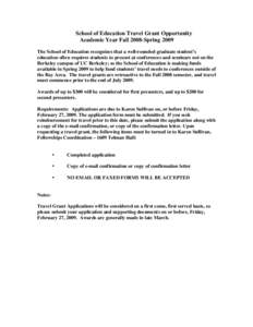 School of Education Travel Grant Opportunity Academic Year Fall 2008-Spring 2009 The School of Education recognizes that a well-rounded graduate student’s education often requires students to present at conferences and