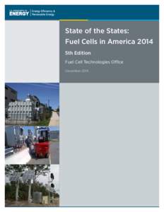 State of the States: Fuel Cells in America 2014 5th Edition Fuel Cell Technologies Office December 2014