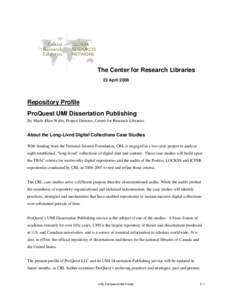 The Center for Research Libraries 23 April 2008 Repository Profile ProQuest UMI Dissertation Publishing By Marie-Elise Waltz, Project Director, Center for Research Libraries