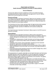 Alberta Health and Wellness Health Information Standards Committee for Alberta (HISCA) Terms of Reference This document defines the Terms of Reference (ToR) for the Health Information Standards Committee for Alberta (HIS