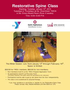 Restorative Spine Class Starting: Tuesday, January 13th, 2015 Tuesdays & Thursdays at the Downtown YMCA in the Emery Board Room (Runs 6 weeks) Time: 4:00–5:00 P.M.