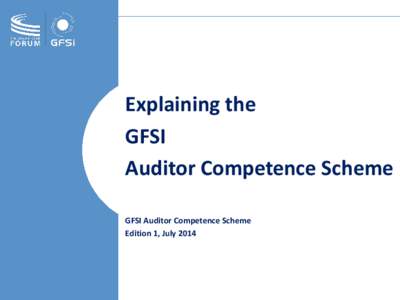 Explaining the GFSI Auditor Competence Scheme GFSI Auditor Competence Scheme Edition 1, July 2014