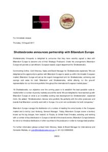 For immediate release Thursday, 18 August 2011 Shottesbrooke announces partnership with Bibendum Europe Shottesbrooke Vineyards is delighted to announce that they have recently signed a deal with Bibendum Europe to becom