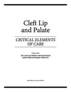 Cleft Lip and Palate CRITICAL ELEMENTS OF CARE Produced by The Center for Children with Special Needs