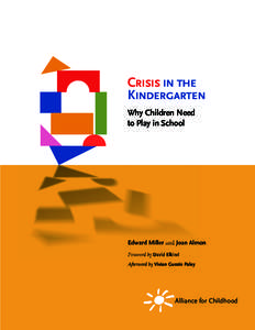 Educational stages / Kindergarten / Alliance for Childhood / David Elkind / Kathy Hirsh-Pasek / Vivian Paley / Friedrich Fröbel / Preschool education / HighScope / Education / Early childhood education / Childhood