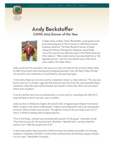 Andy Beckstoffer  CAWG 2015 Grower of the Year In Napa Valley, Andrew “Andy” Beckstoffer could qualify as the most interesting man in Wine Country. A Wall Street Journal headline called him “The Most Powerful Growe
