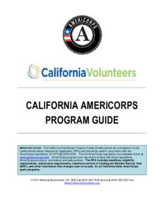 CALIFORNIA AMERICORPS PROGRAM GUIDE IMPORTANT NOTICE: The California AmeriCorps Program Guide (Guide) serves as a companion to the CaliforniaVolunteers Request for Application (RFA) and should be used in conjunction with