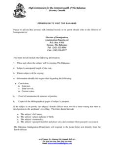 High Commission for the Commonwealth of The Bahamas Ottawa, Canada PERMISSION TO VISIT THE BAHAMAS  Please be advised that persons with criminal records or on parole should write to the Director of