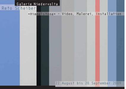 Reto Scheiber «Himmelstöne» – Video, Malerei, Installation 22.August bis 20.September 2009  Reto Scheiber