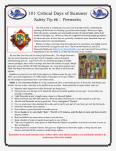 101 Critical Days of Summer Safety Tip #6 – Fireworks The 4th of July is coming up soon and a lot of people will be celebrating by shooting off fireworks or watching a good fireworks display. When done right, fireworks