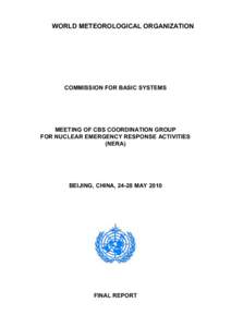 WORLD METEOROLOGICAL ORGANIZATION   COMMISSION FOR BASIC SYSTEMS  MEETING OF CBS COORDINATION GROUP  FOR NUCLEAR EMERGENCY RESPONSE ACTIVITIES 