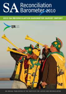 [removed]SA RECONCILIATION BAROMETER SURVEY REPORT an annual publication of the institute for justice and reconciliation  © 2011, Institute for Justice and Reconciliation