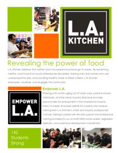Revealing the power of food L.A. Kitchen believes that neither food nor people should ever go to waste. By reclaiming healthy, local food that would otherwise be discarded, training men and women who are unemployed for j