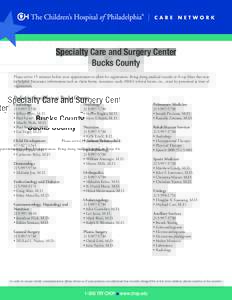 Specialty Care and Surgery Center Bucks County Please arrive 15 minutes before your appointment to allow for registration. Bring along medical records or X-ray films that may be helpful. Insurance information such as cla