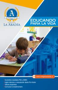 EDUCANDO  PARA LA VIDA www.colegiolaabadia.cl Excelentes resultados PSU y SIMCE