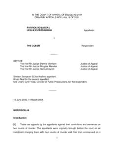 IN THE COURT OF APPEAL OF BELIZE AD 2014 CRIMINAL APPEALS NOS 14 & 16 OF 2011 PATRICK ROBATEAU LESLIE PIPERSBURGH