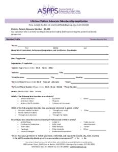 Lifetime Patient Advocate Membership Application Please complete this form and email to [removed] or fax to[removed]Lifetime Patient Advocate Member – $1,500 Any individual who is actively working in the