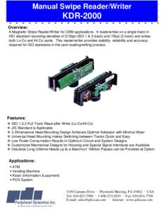 Manual Swipe Reader/Writer  KDR-2000 Overview: A Magnetic Stripe Reader/Writer for OEM applications. It reads/writes on a single track in ISO standard recording densities of 210bpi (ISO 1 & 3 track) and 75bpi (2 track) a