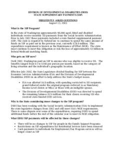 DIVISION OF DEVELOPMENTAL DISABILITIES (DDD) STATE SUPPLEMENTARY PAYMENTS (SSP) FREQUENTLY ASKED QUESTIONS August 13, 2003 What is the SSP Program? In the state of Washington approximately 90,000 aged, blind and disabled