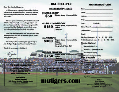 TIGER BULLPEN Dear Tiger Baseball Supporter: 	 At Mizzou, we are committed to providing the best resources for our student-athletes. We realize this can not be accomplished without the support of our fans and alumni.