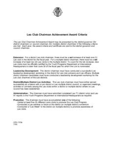 Leo Club Chairman Achievement Award Criteria The Leo Club Chairman Achievement Award may be presented by the district governor (for district chairman) or council chairman (for multiple district chairman) if the following